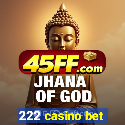 222 casino bet